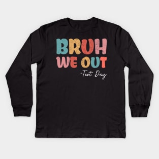 Bruh We Out Test Day Fun Test Day For Middle School Kids Long Sleeve T-Shirt